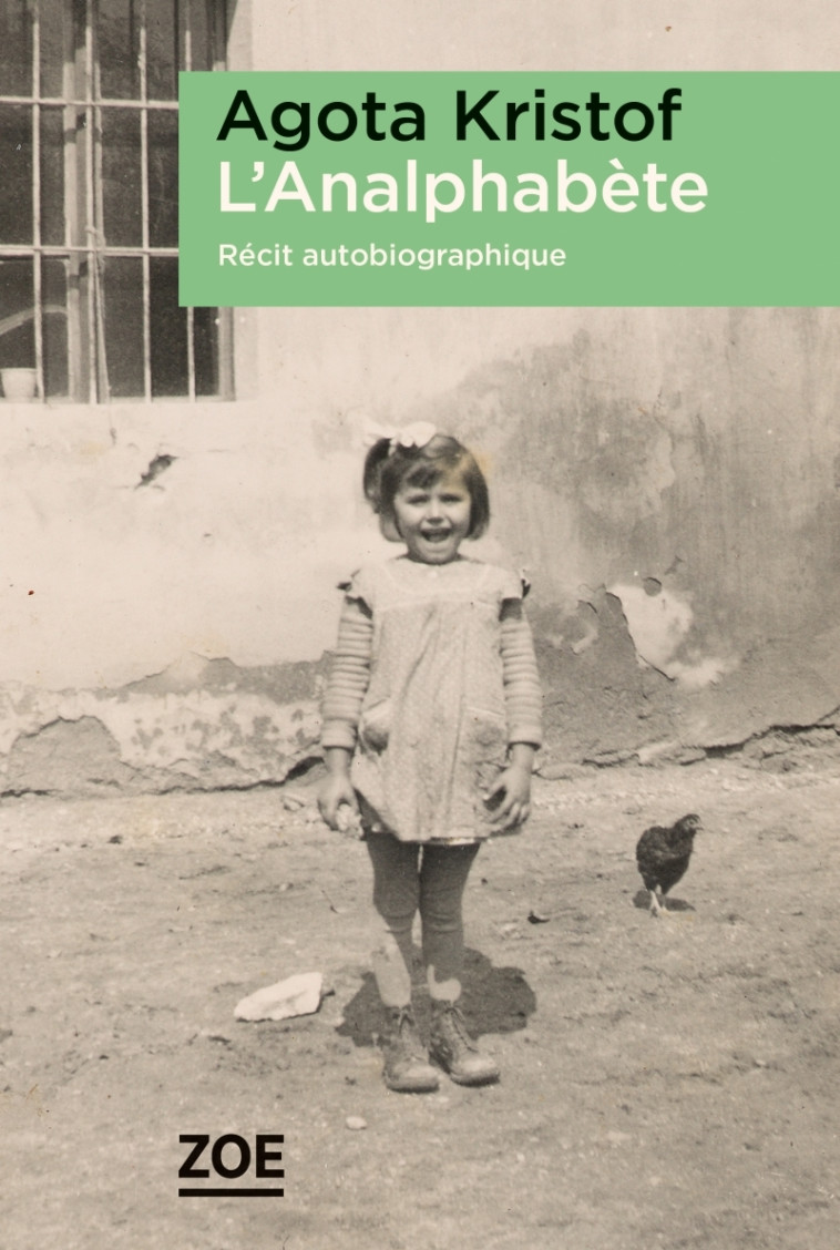 L'Analphabète - Récit autobiographique - Kristof Agota - ZOE