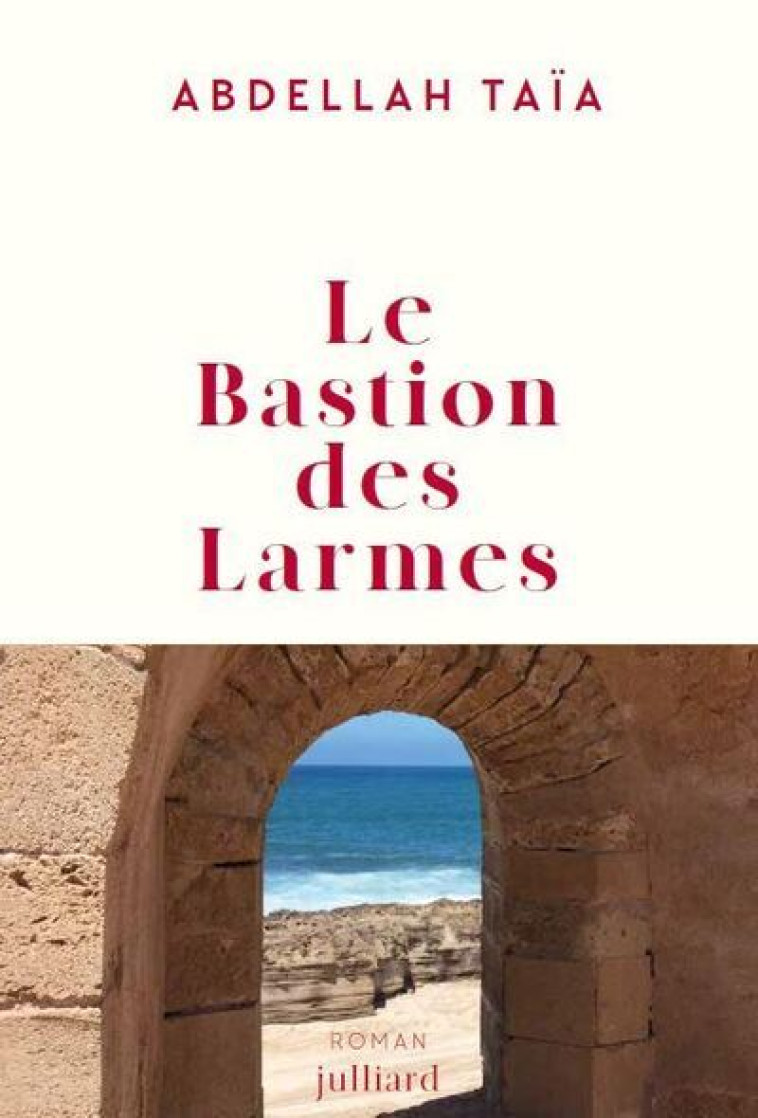 Le bastion des larmes - TAÏA Abdellah - JULLIARD