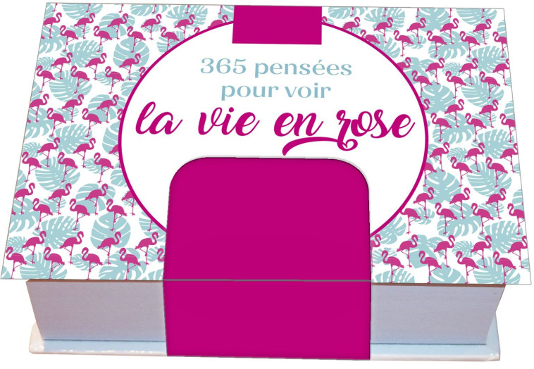 Minimaniak 365 pensées pour voir la vie en rose - mini calendrier - Editions 365 Editions 365 - 365 PARIS