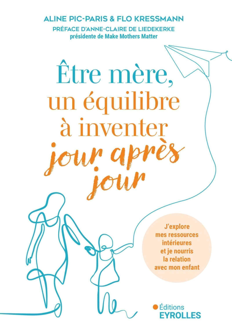 ÊTRE MÈRE, UN ÉQUILIBRE À INVENTER JOUR APRÈS JOUR - KRESSMANN FLO - EYROLLES