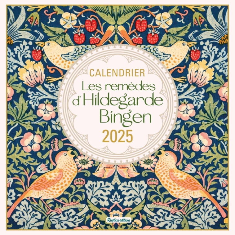 CALENDRIER MURAL LES REMÈDES D'HILDEGARDE DE BINGEN 2025 - SARAH STULZAFT - RUSTICA