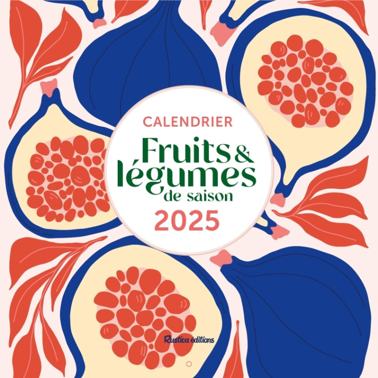 CALENDRIER FRUITS ET LÉGUMES DE SAISON 2025 -  - RUSTICA