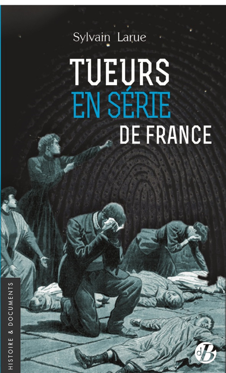 Tueurs en série de France - LARUE SYLVAIN - DE BOREE