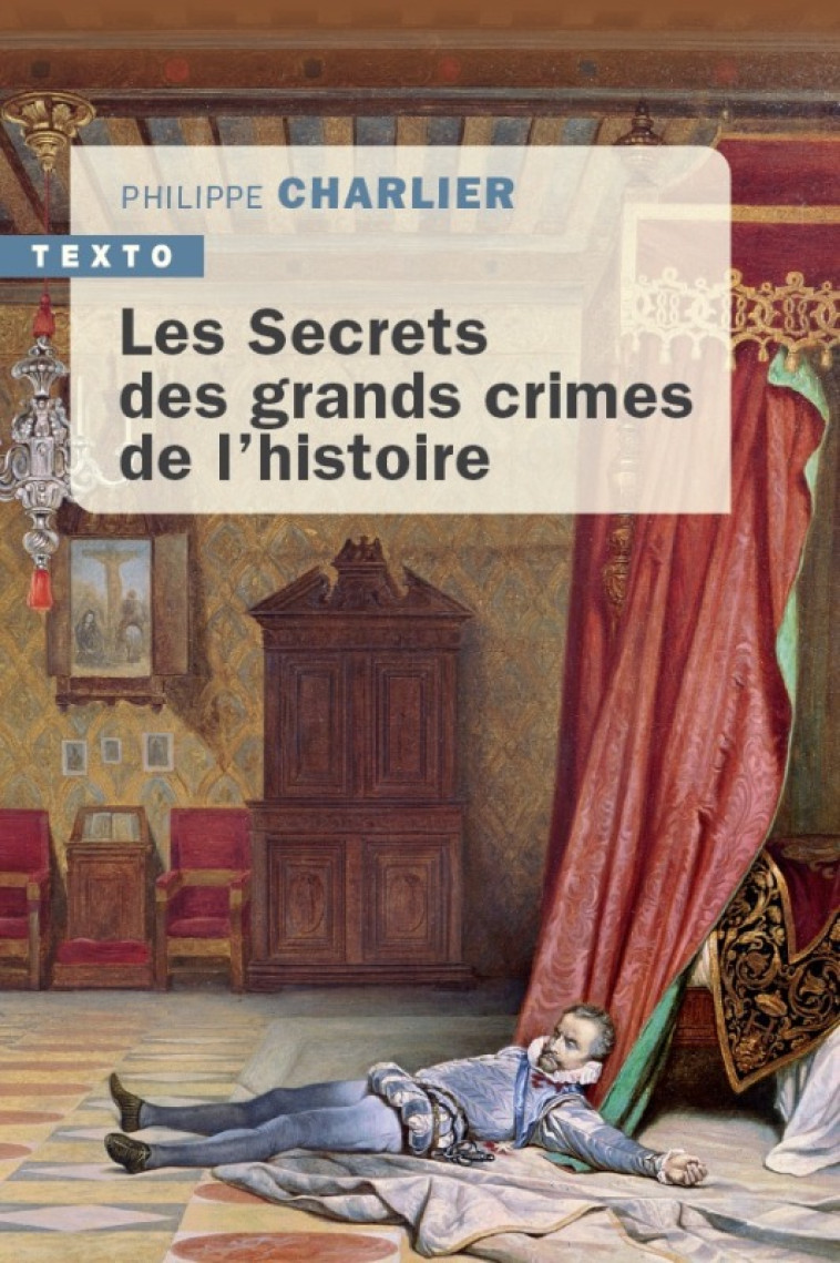 Les secrets des grands crimes de l'histoire - Charlier Philippe - TALLANDIER