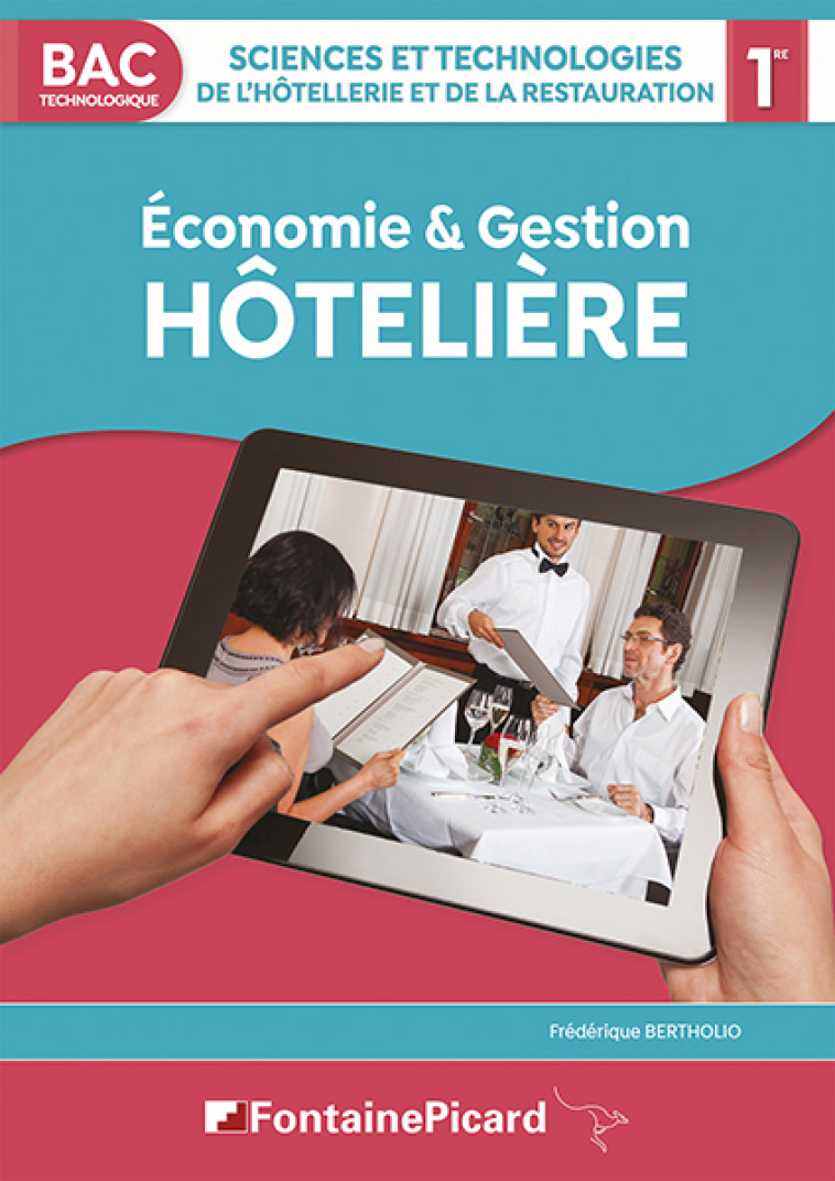 ECONOMIE ET GESTION HOTELIERE 1ER STHR - BERTHOLIO FREDERIQUE - FONTAINE PICARD