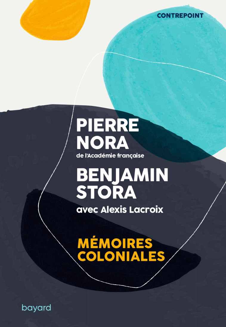 Mémoires coloniales - Stora Benjamin, Nora Pierre, Lacroix Alexis - BAYARD ADULTE