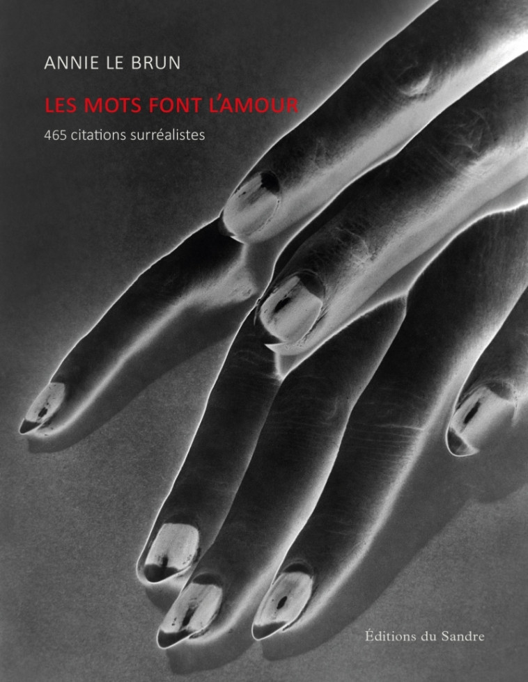 Les mots font l’amour - 465 citations surréalistes - Annie Le Brun - SANDRE