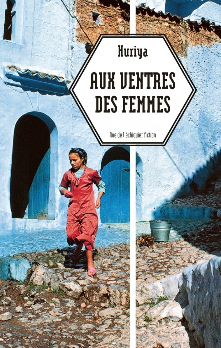 Aux ventres des femmes - Huriya Huriya, HURIYA  - RUE ECHIQUIER