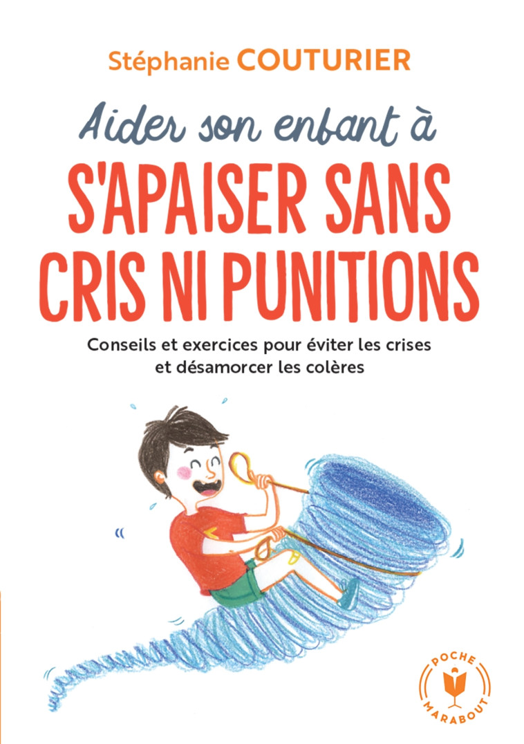 Aider son enfant à s'apaiser sans cris ni punitions - Benoît Camille, Couturier Stéphanie - MARABOUT