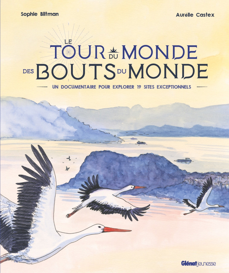 Le Tour du monde des bouts du monde - Blitman Sophie, Castex Aurélie - GLENAT JEUNESSE