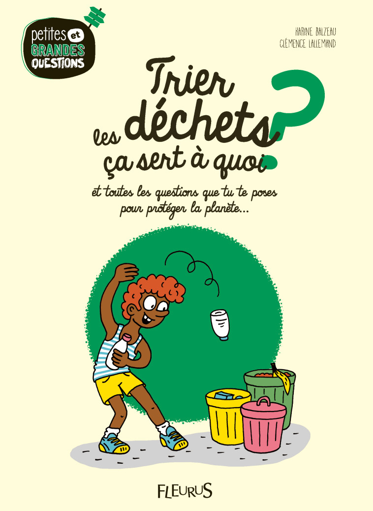 Trier les déchets, ça sert à quoi ?, tome 11 - Balzeau Karine, Lallemand Clémence - FLEURUS