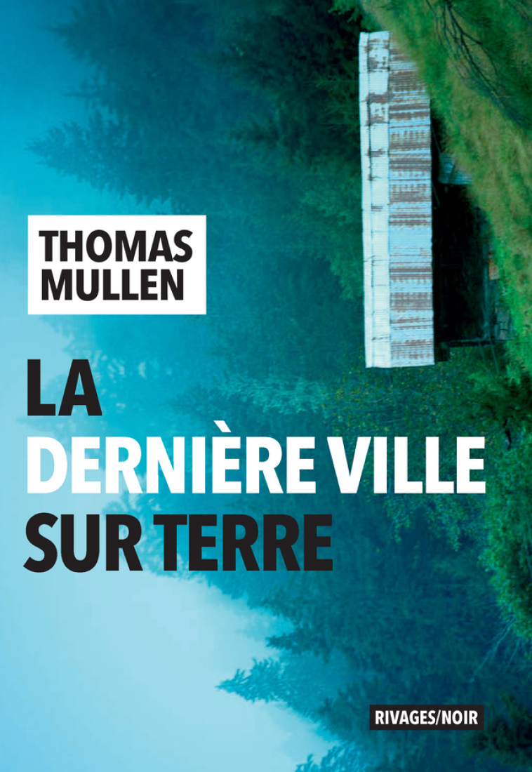 La dernière ville sur terre - Mullen Thomas, Bondil Pierre - RIVAGES