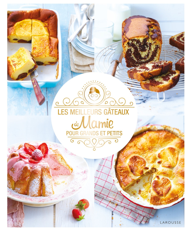 Les meilleurs gâteaux de mamie -   - LAROUSSE