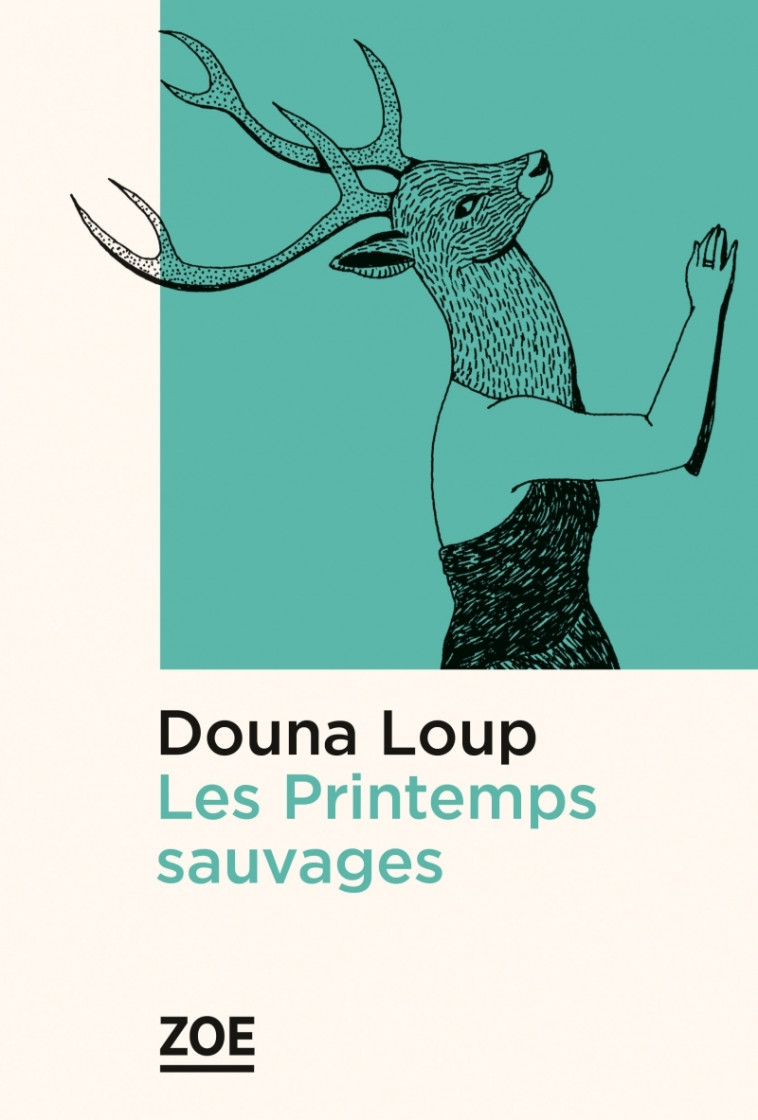 Les Printemps sauvages - Loup Douna - ZOE