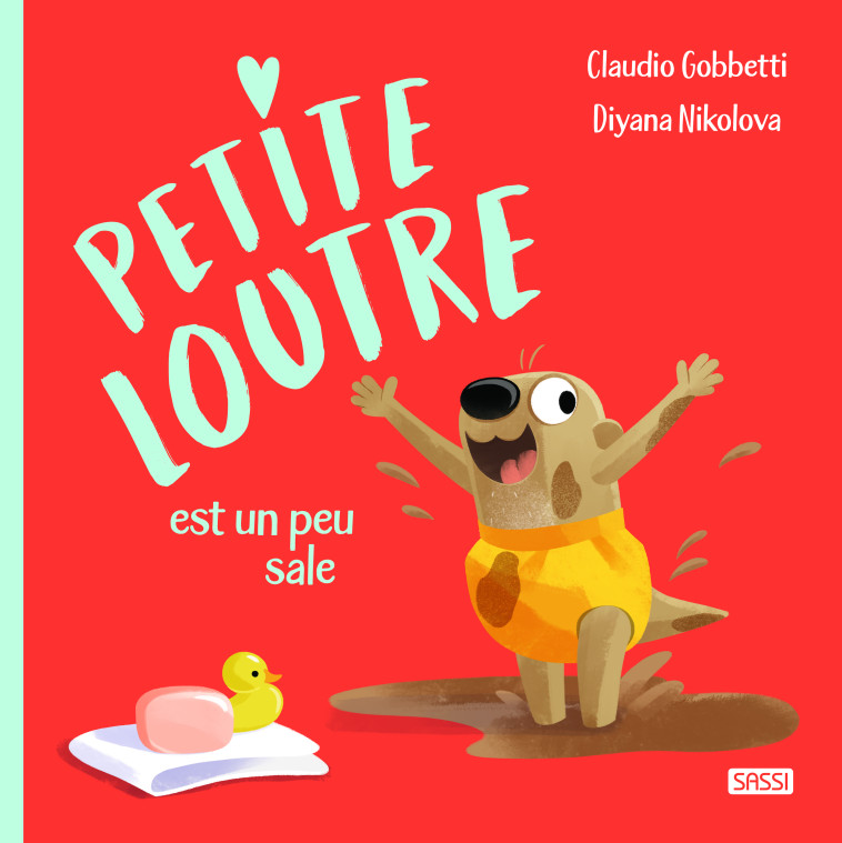 Petite Loutre est toute sale - Gobbetti Claudio, Nikolova Diyana - SASSI