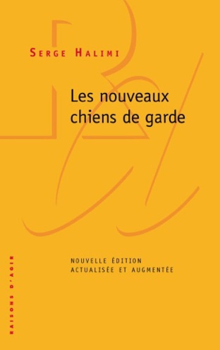 Les Nouveaux Chiens de garde - Halimi Serge - RAISONS D AGIR