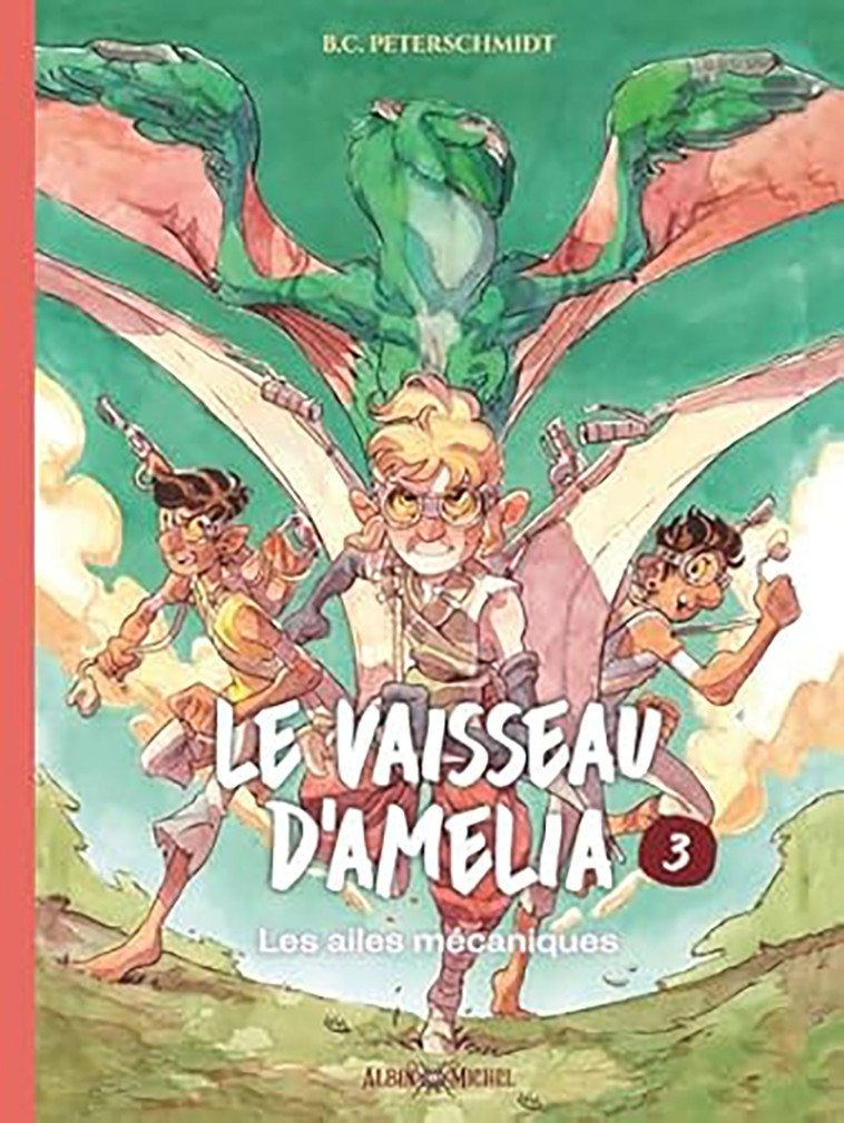 Le Vaisseau d'Amélia - tome 3 - Les Ailes mécaniques - Peterschmidt B.C., Pasquier Aude - ALBIN MICHEL