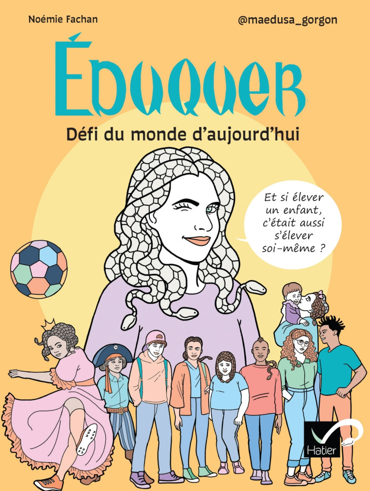 Éduquer : Défi du monde d'aujourd'hui - @maedusa_gorgon @maedusa_gorgon, Fachan Noémie, @maedusa_gorgon  - HATIER PARENTS