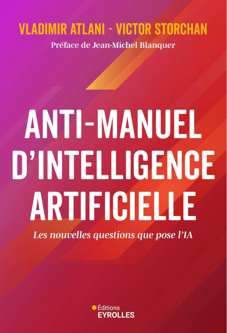 ANTI-MANUEL D'INTELLIGENCE ARTIFICIELLE - ATLANI VLADIMIR - EYROLLES