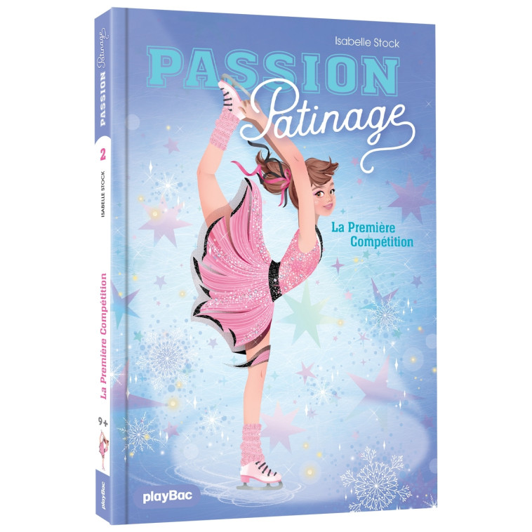 Passion Patinage - La première compétition - Tome 2 - Stock Isabelle, Boisson Marie-Rose - PLAY BAC