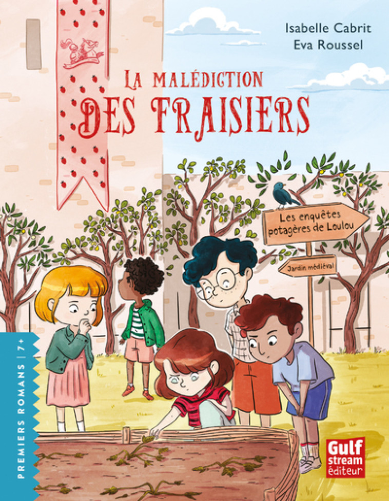 Les Enquêtes potagères de Loulou - Tome 5 La Malédiction des fraisiers - Cabrit Isabelle, Roussel Eva - GULF STREAM