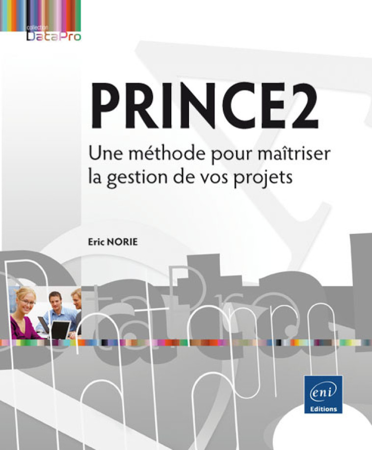 Prince2 - une méthode pour maîtriser la gestion de vos projets - NORIE Eric - ENI