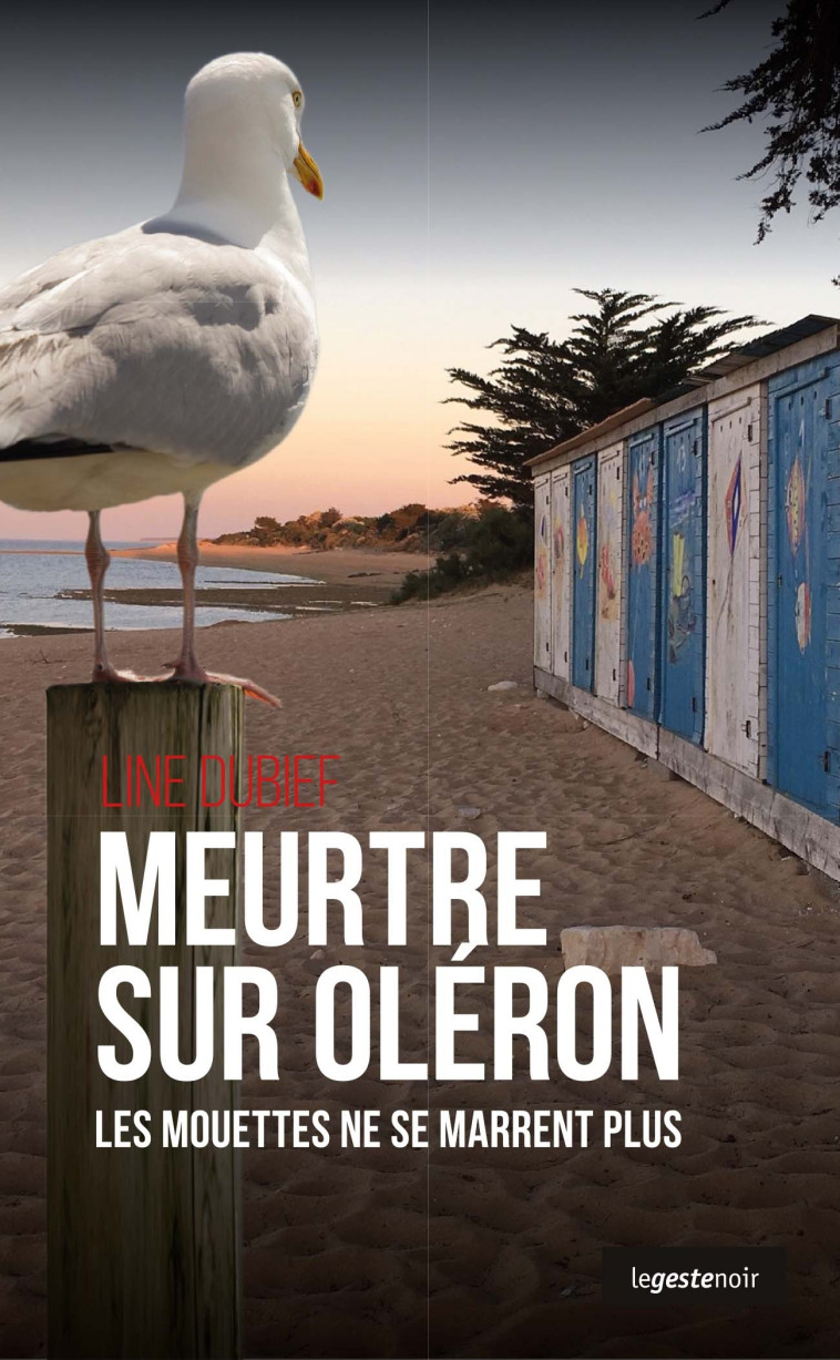 MEURTRE SUR OLERON - LES MOUETTES NE SE MARRENT PLUS (POCHE) COLL. GESTE NOIR - DUBIEF LINE, Line Dubief - GESTE