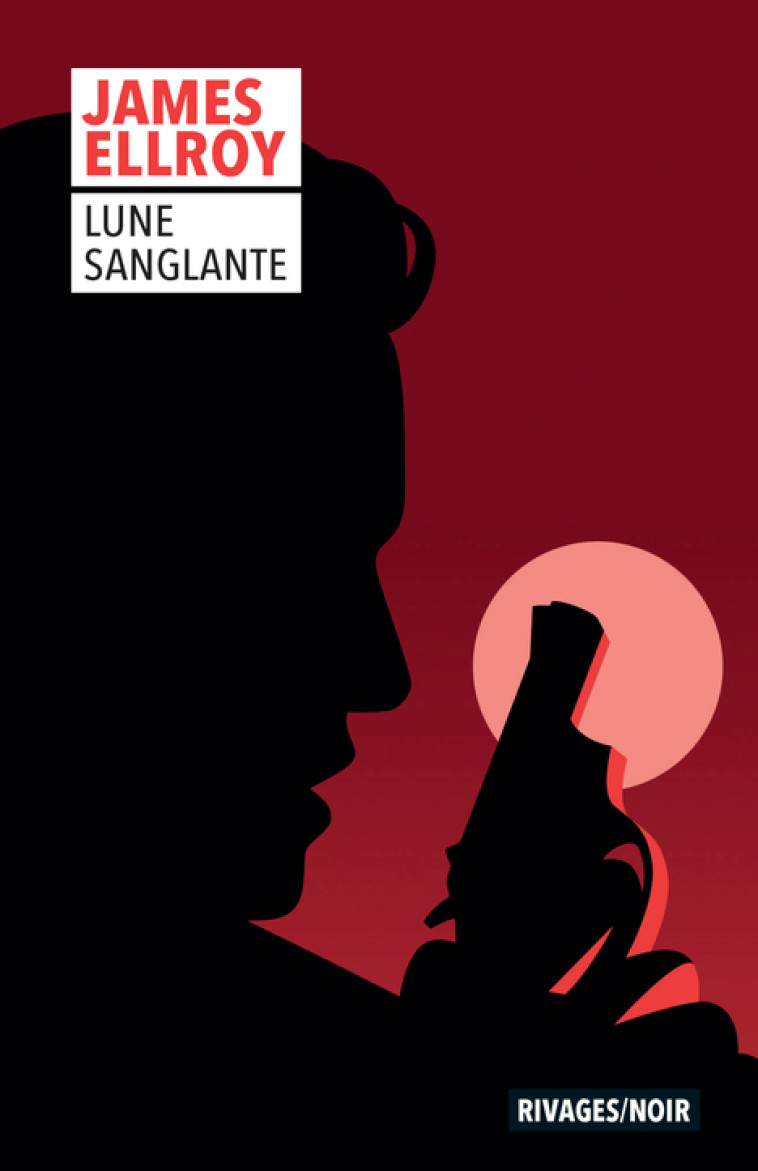 Lune sanglante - James Ellroy, Freddy Michalski, François Guérif - RIVAGES