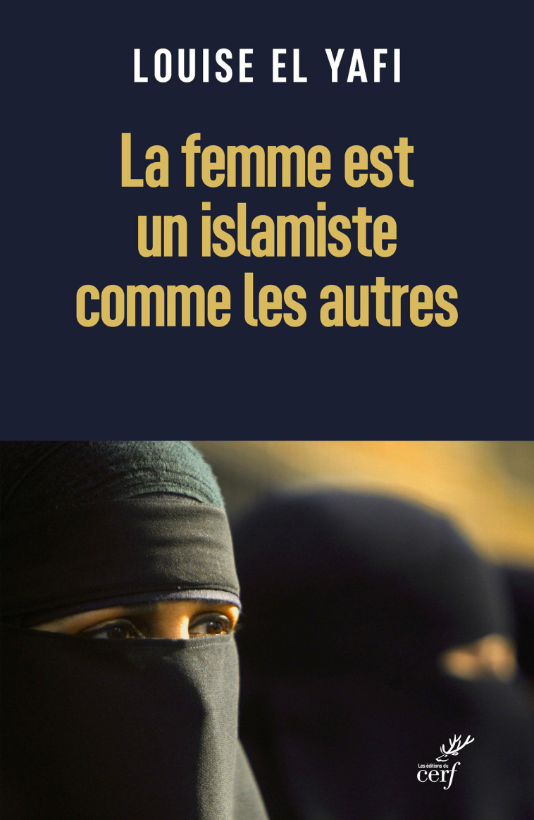 La femme est un islamiste comme les autres - Louise El Yafi - CERF