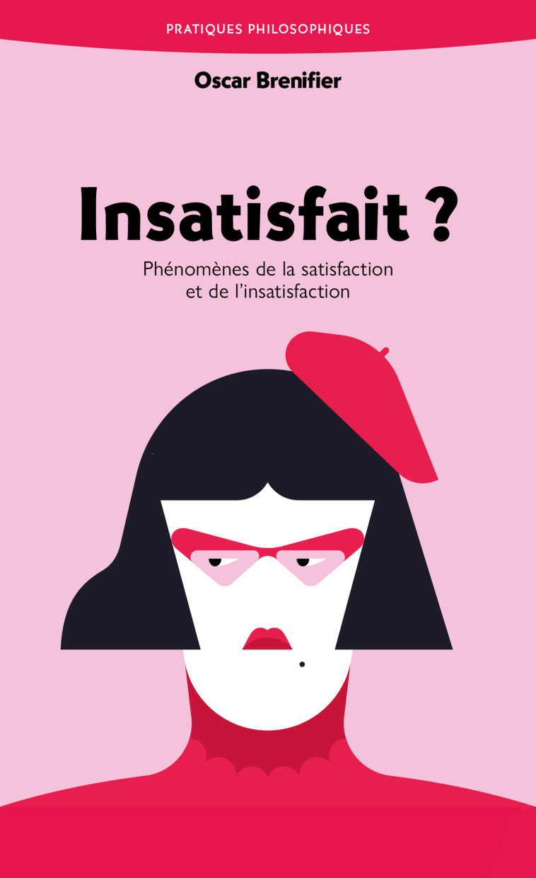 INSATISFAIT ? - Oscar Brenifier - ANCRAGES