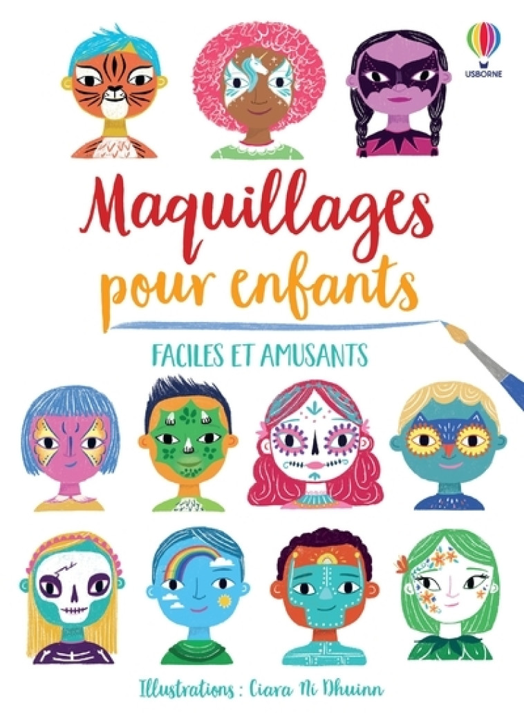 Maquillages pour enfants - Faciles et amusants - Abigail Wheatley, Kate Kirven, John Russell, Ciara Ni Dhuinn, Laura Wood, Nathalie Chaput - USBORNE