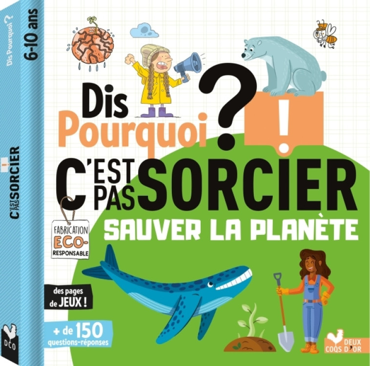 Dis pourquoi - sauver la planète C'est pas sorcier - Mathilde Paris,   - DEUX COQS D OR