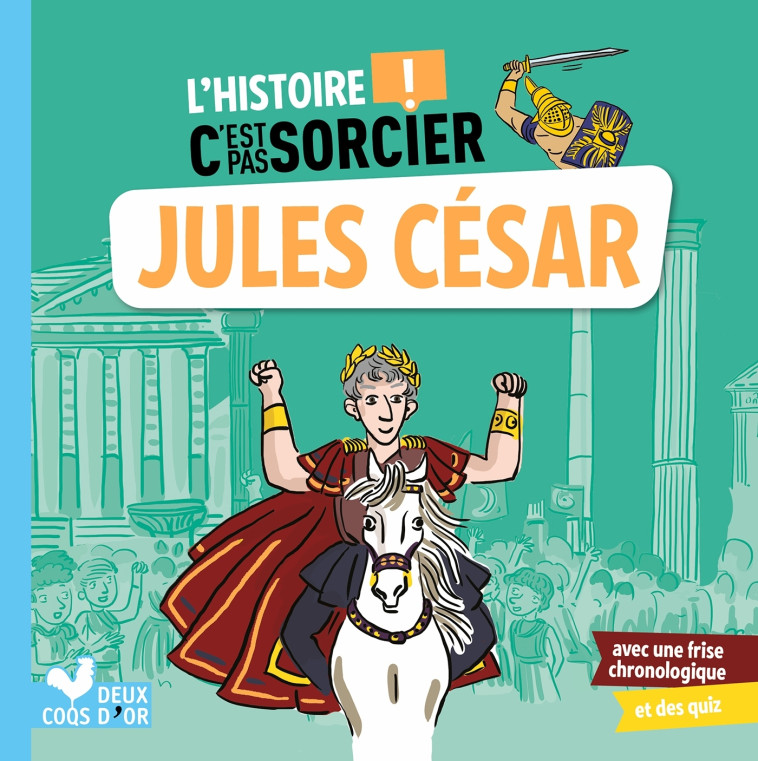 L'histoire C'est pas sorcier - Jules César -   - DEUX COQS D OR