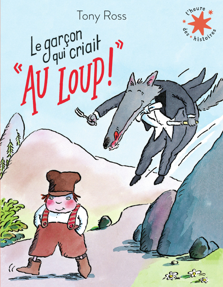 Le garçon qui criait : "Au loup !" - Tony Ross, Claude Lauriot-Prévost - GALLIMARD JEUNE