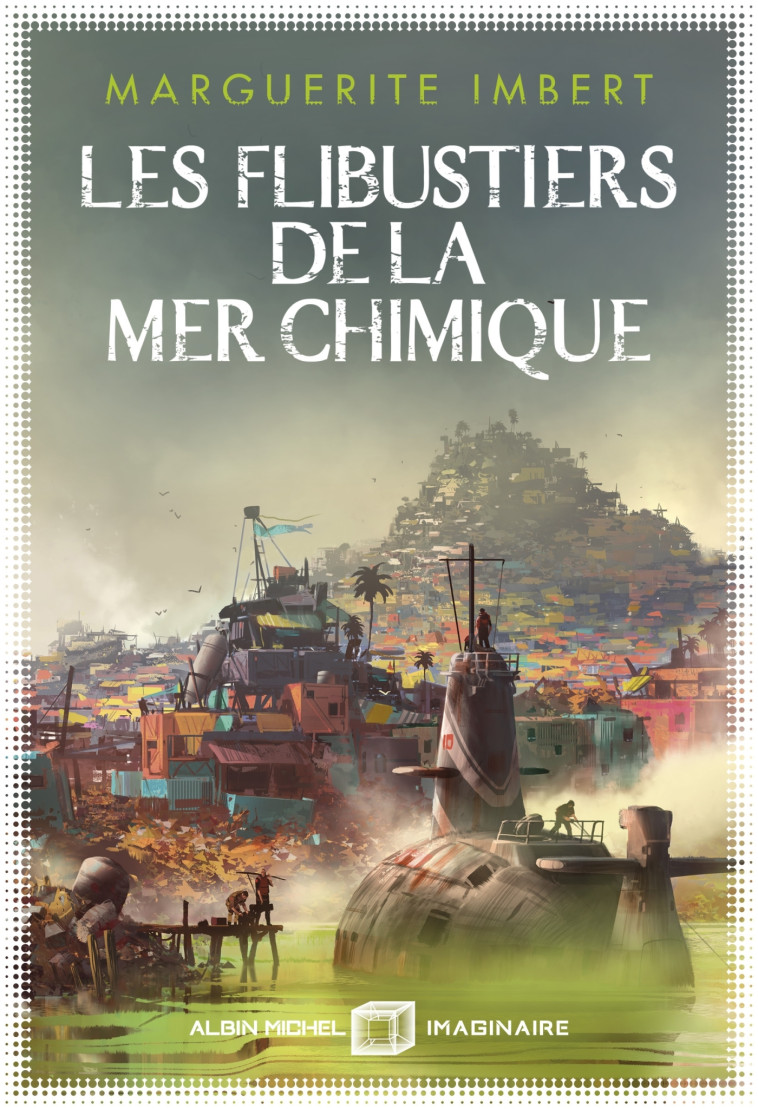 Les Flibustiers de la mer chimique - Grand prix de l'imaginaire - Marguerite Imbert - ALBIN MICHEL