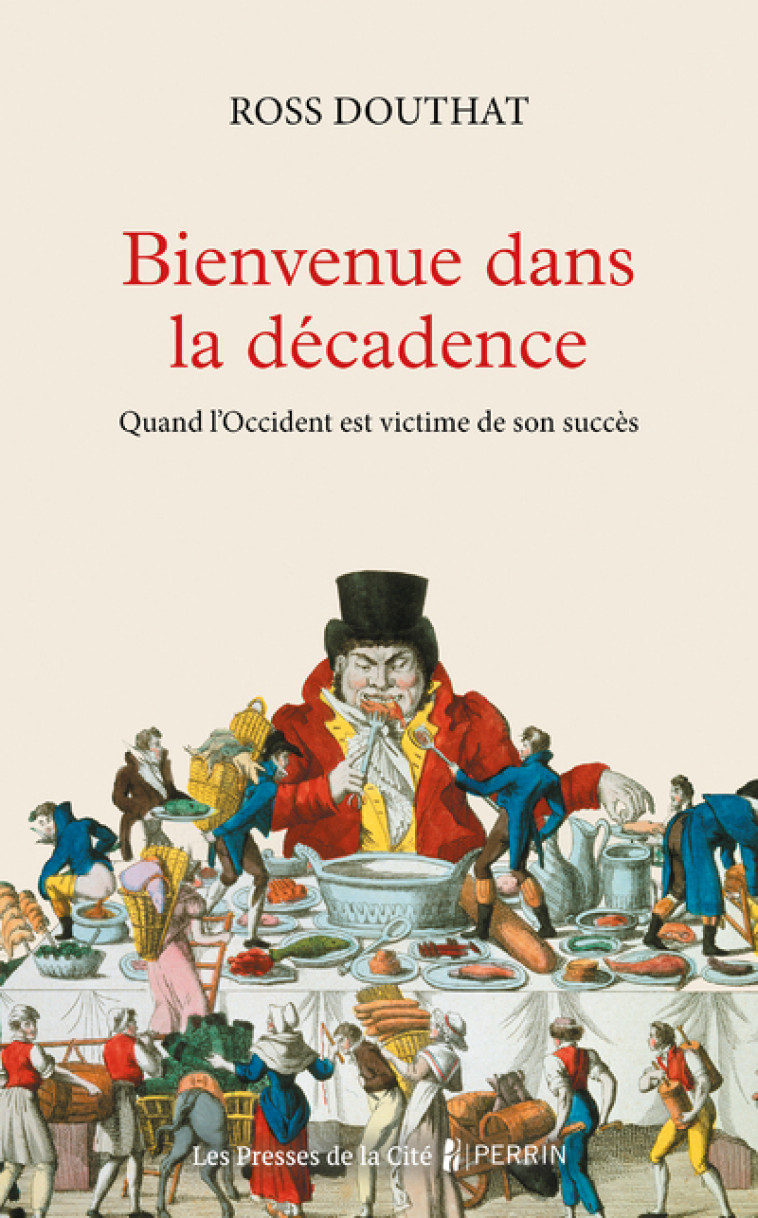 Bienvenue dans la décadence - Quand l'Occident est victime de son succés - Ross Douthat, Peggy Sastre, Laetitia Strauch-Bonart - PRESSES CITE