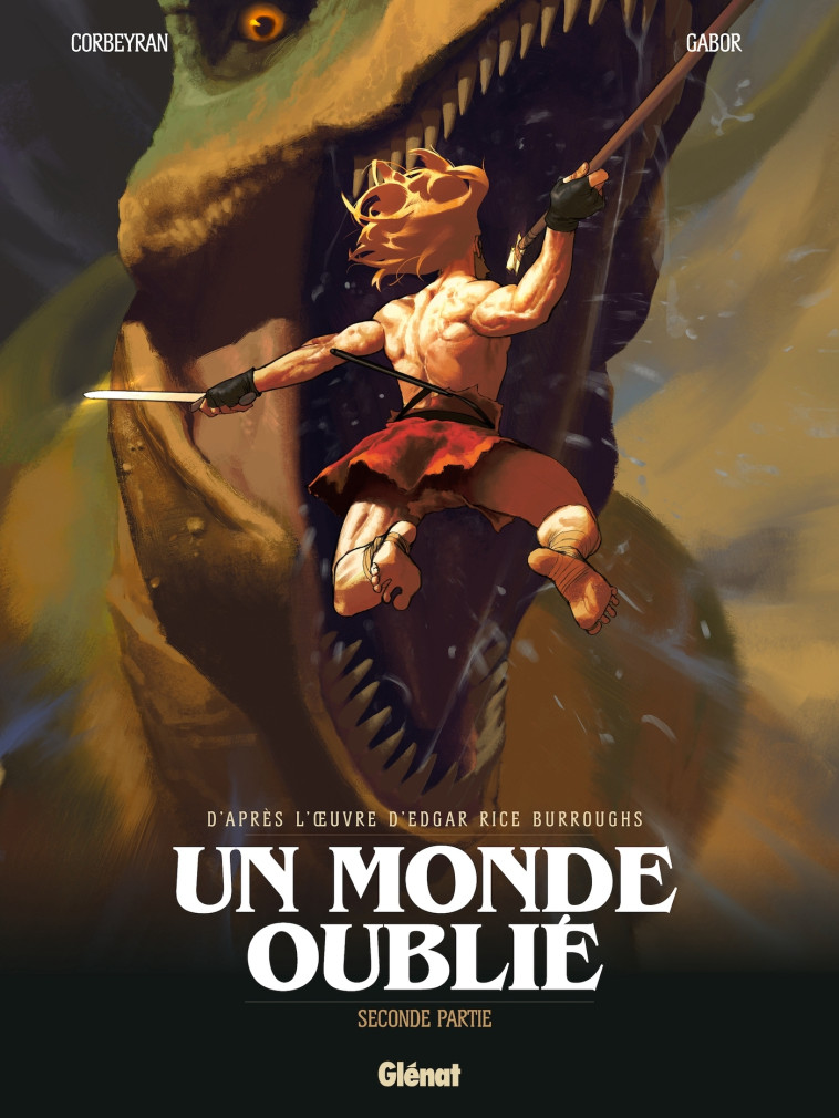 Un monde oublié - Tome 02 - Eric Corbeyran, Gabor Gabor, Edgar Rice Burroughs,  Gabor - GLENAT