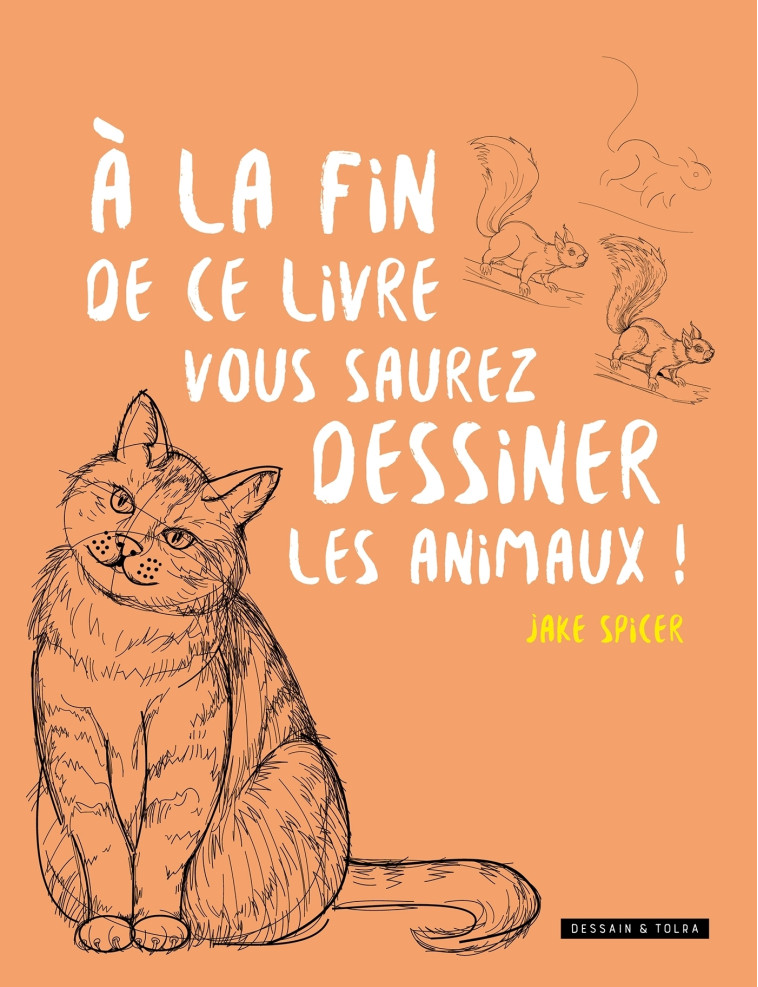 A la fin de ce livre, vous saurez dessiner les animaux ! -  - DESSAIN TOLRA