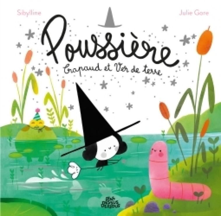 Poussière, Crapaud et Ver de terre - Julie Gore, Sibylline Sibylline,  SIBYLLINE - DESSUS DESSOUS