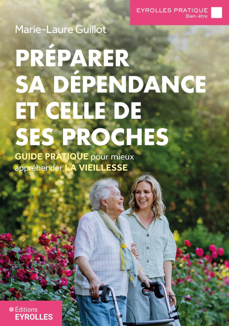 Préparer sa dépendance et celle de ses proches -  GUILLOT MARIE-LAURE, Marie-Laure Guillot - EYROLLES