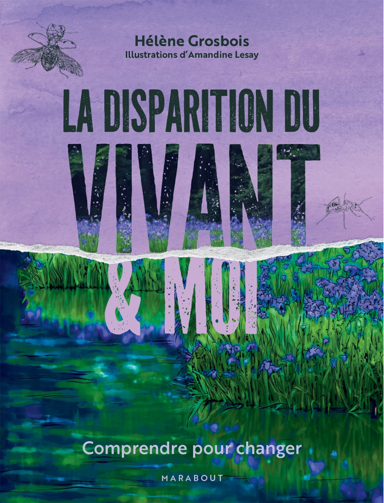 La disparition du vivant et moi - Hélène Grosbois, Amandine Levy, Amandine Lesay - MARABOUT