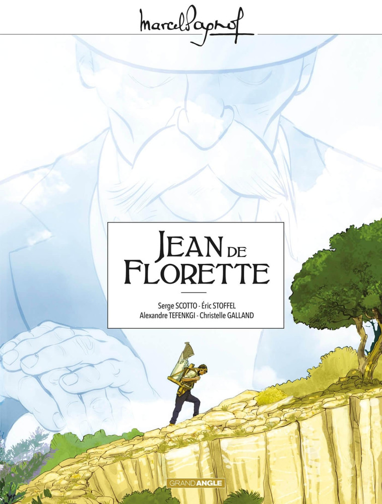 M. Pagnol en BD : Jean de Florette - Intégrale - Christelle Galland, Gabriel CAMPAGNOLO, Yoann Guille, Serge Scotto, Éric Stoffel, Alexandre TEFENKGI,  Serge SCOTTO - BAMBOO