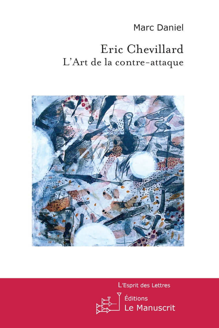 Eric Chevillard, l'Art de la contre-attaque - Marc Daniel - MANUSCRIT