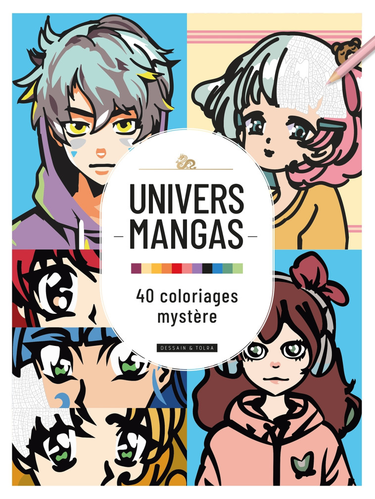 Univers mangas : 40 Coloriages mystère -  - DESSAIN TOLRA