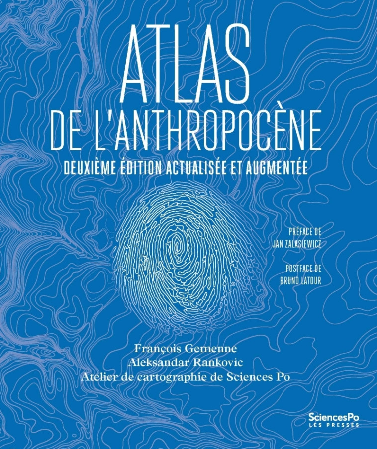 Atlas de l'Anthropocène - 2e édition actualisée et augmentée - François Gemenne, Aleksandar Rankovic , ATELIER DE CARTOGRAPHIE DE SCIENCES PO ATELIER DE CARTOGRAPHIE DE SCIENCES PO, Bruno Latour, Jan ZALASIEWICZ - SCIENCES PO