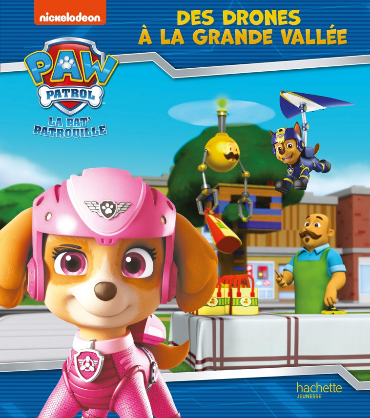 Pat' Patrouille - Des drônes à la Grande Vallée (broché) - XXX - HACHETTE JEUN.