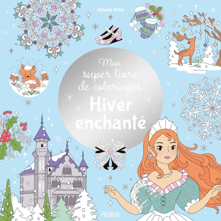 Mon super livre de coloriages - Hiver enchanté - Ophelie Ortal - FLEURUS