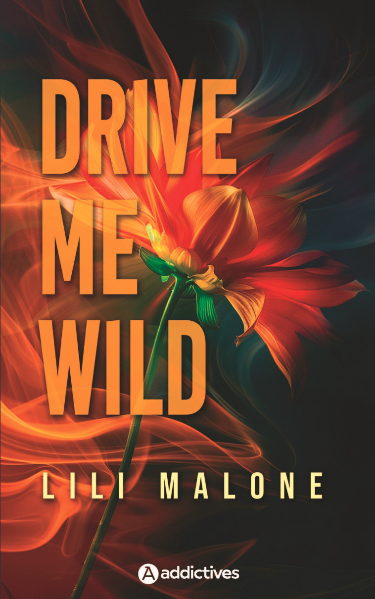 DRIVE ME WILD - MALONE LILI - ADDICTIVES