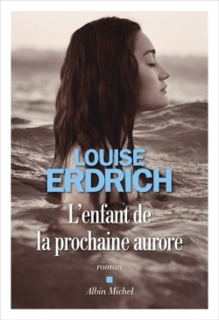 L'Enfant de la prochaine aurore - Louise Erdrich, Isabelle Reinharez - ALBIN MICHEL