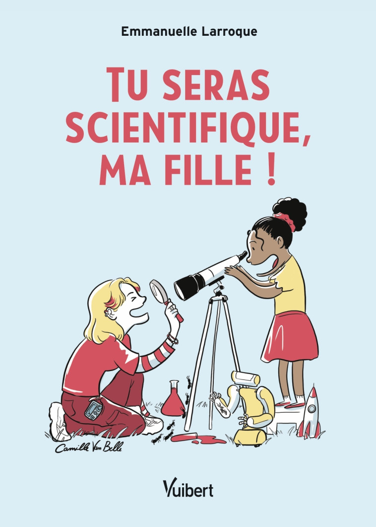 Tu seras scientifique, ma fille ! - Emmanuelle Larroque - VUIBERT